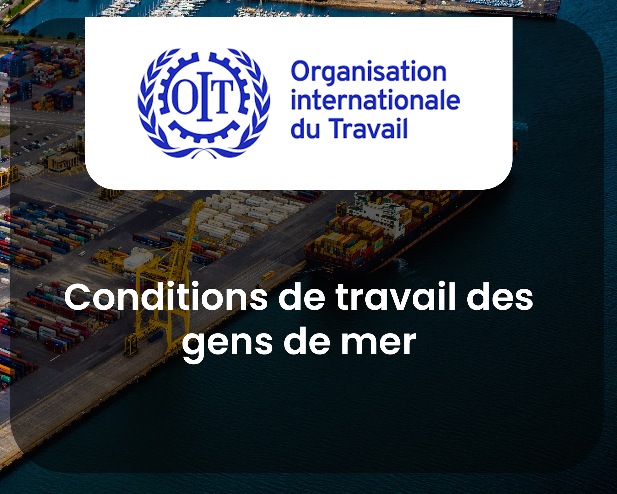 L’OIT et son œuvre d’amélioration des conditions de travail des gens de mer